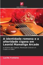 A identidade romena e a alteridade cigana em Leonid Mamaliga Arcade af Lucille Fontaine