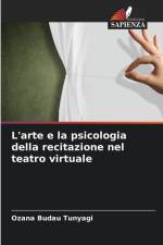 L'arte e la psicologia della recitazione nel teatro virtuale af Ozana Budau Tunyagi