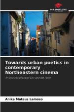 Towards urban poetics in contemporary Northeastern cinema af Anike Mateus Lamoso