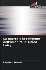 La guerra e la religione dell'umanità in Alfred Loisy af Elisabeth Scheele