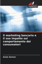 Il marketing bancario e il suo impatto sul comportamento dei consumatori af Anaïs Ammor