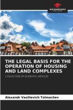 THE LEGAL BASIS FOR THE OPERATION OF HOUSING AND LAND COMPLEXES af Alexandr Vasilievich Tolmachev