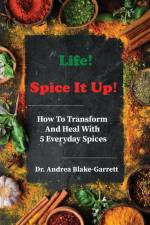 Life! Spice It Up! af Andrea Blake-Garrett