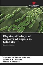 Physiopathological aspects of sepsis in teleosts af Gustavo Da Silva Claudiano