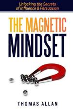 The Magnetic Mindset af Thomas Allan