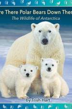 Are There Polar Bears Down There?: The Wildlife of Antarctica af Trish Hart