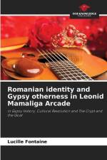Romanian identity and Gypsy otherness in Leonid Mamaliga Arcade af Lucille Fontaine