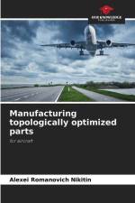 Manufacturing topologically optimized parts af Alexei Romanovich Nikitin