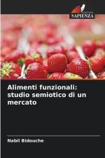 Alimenti funzionali: studio semiotico di un mercato af Nabil Bidouche
