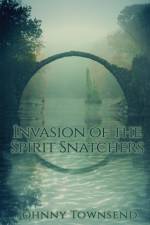 Invasion of the Spirit Snatchers af Johnny Townsend