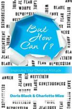 But How Can I?: Improving Your Christian Attitude af Doris Black