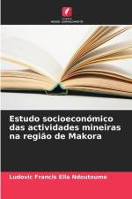 Estudo socioeconómico das actividades mineiras na região de Makora af Ludovic Francis Ella Ndoutoume