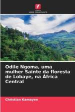 Odile Ngoma, uma mulher Sainte da floresta de Lobaye, na África Central af Christian Kamayen