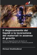 Il degassamento dei liquidi e la lavorazione dei materiali in assenza di gravità af Michael Shoikhedbrod