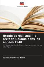 Utopie et réalisme : le récit de Goiânia dans les années 1940 af Luciano Oliveira Silva