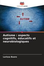 Autisme : aspects cognitifs, éducatifs et neurobiologiques af Larissa Buoro