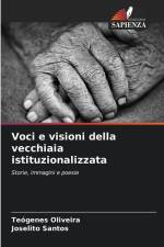 Voci e visioni della vecchiaia istituzionalizzata af Teógenes Oliveira