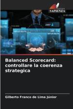 Balanced Scorecard: controllare la coerenza strategica af Gilberto Franco de Lima Júnior