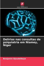 Delírios nas consultas de psiquiatria em Niamey, Níger af Benjamin Djoudalbaye
