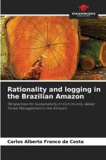 Rationality and logging in the Brazilian Amazon af Carlos Alberto Franco Da Costa