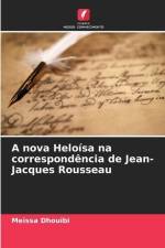 A nova Heloísa na correspondência de Jean-Jacques Rousseau af Meïssa Dhouibi