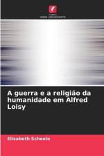 A guerra e a religião da humanidade em Alfred Loisy af Elisabeth Scheele