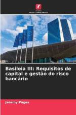 Basileia III: Requisitos de capital e gestão do risco bancário af Jeremy Pages