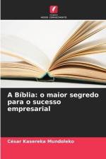 A Bíblia: o maior segredo para o sucesso empresarial af César Kasereka Mundoleko
