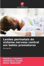 Lesões perinatais do sistema nervoso central em bebés prematuros af Majidova Yokuthon