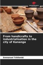 From handicrafts to industrialisation in the city of Kananga af Emmanuel Tshilembi