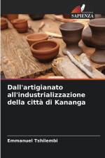 Dall'artigianato all'industrializzazione della città di Kananga af Emmanuel Tshilembi