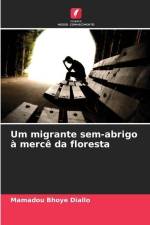 Um migrante sem-abrigo à mercê da floresta af Mamadou Bhoye Diallo
