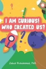 I am Curious! Who created us? af Zabed Mohammad