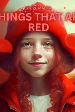 Things That Are Red af Steve Malka