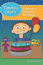Timmy's Story: A Sensory Friendly Birthday af Timothy Rohrer