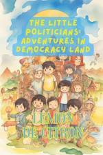 The Little Politicians: Adventures in Democracy Land af Lemon de Citron