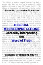 Biblical Misinterpretations: Correctly Interpreting the Word of Truth af Jacqueline D. Marrow