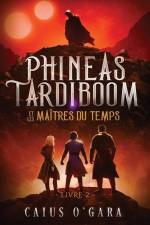 Phineas Tardiboom et les maîtres du temps (Livre 2) af Caius O'Gara