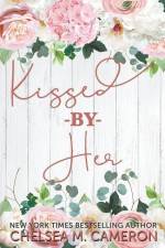 Kissed by Her af Chelsea M. Cameron