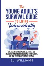 The Young Adult's Survival Guide to Living Independently af Eli Williams