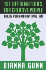 151 Affirmations for Creative People: Healing Words and How to Use Them af Dianna Gunn