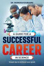 A guide for a successful career in science: Simple tips to achieve your goals af Georgios Koubouris