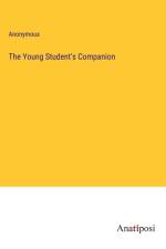 The Young Student's Companion af Anonymous