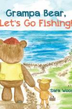 Grampa Bear, Let's Go Fishing!