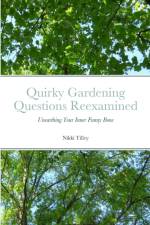 Quirky Gardening Questions Reexamined af Nikki Tilley