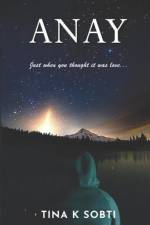 Anay: Just when you thought it was love af Tina K. Sobti
