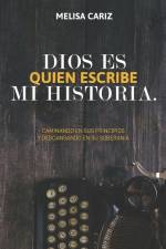 Dios es quien escribe mi historia: Caminando en sus principios y descansando en su soberanía af Melisa Cariz
