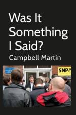 Was It Something I Said? af Campbell Martin