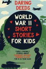 Daring Deeds - World War II Short Stories for Kids af Klg History