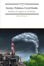 Society, Pollution, Covid Deaths: Pollution Complicit to All Deaths af John S. Craven